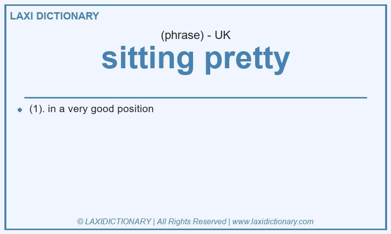 Definition sitting pretty in British English