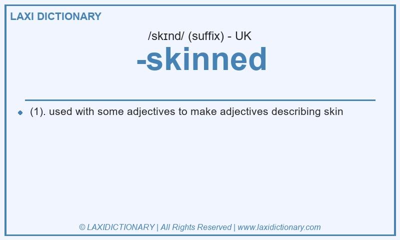 Definition -skinned in British English