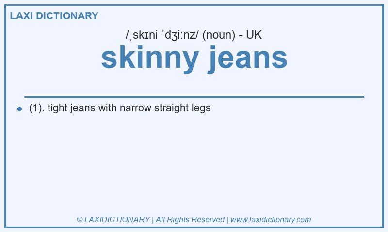 Definition skinny jeans in British English