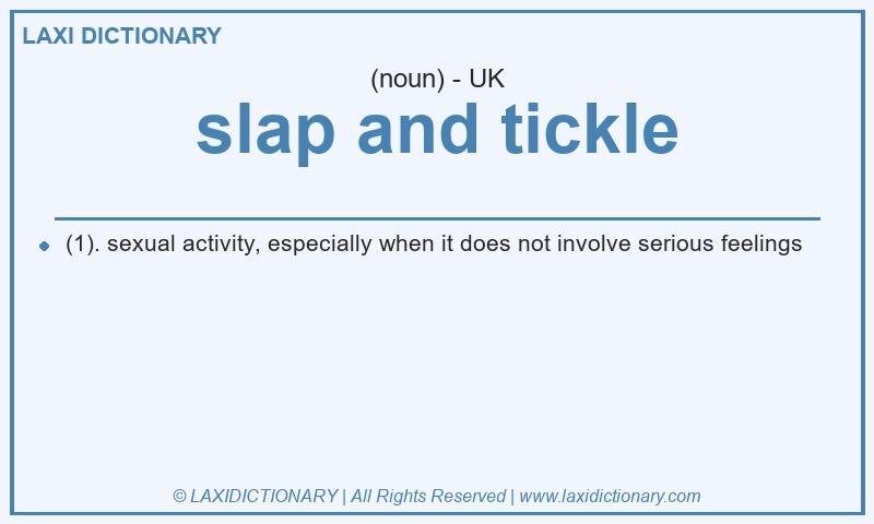 Definition slap and tickle in British English