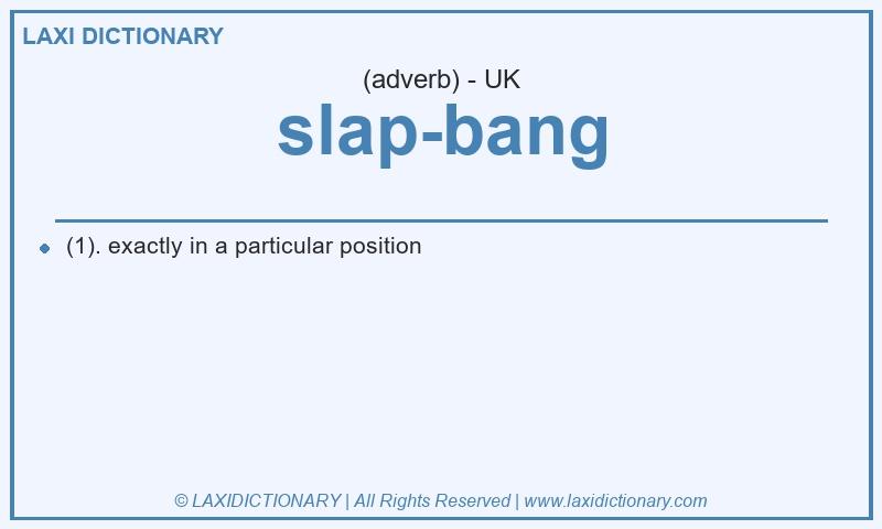 Definition slap-bang in British English