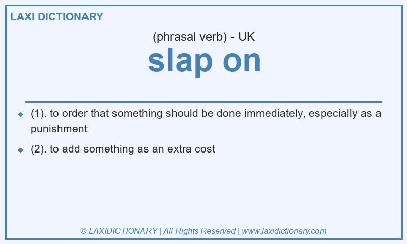 Definition slap on in British English