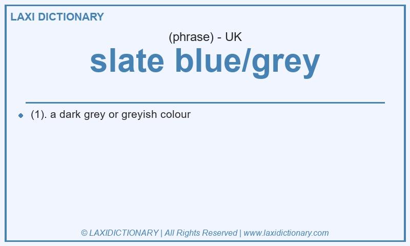 Definition slate blue/grey in British English