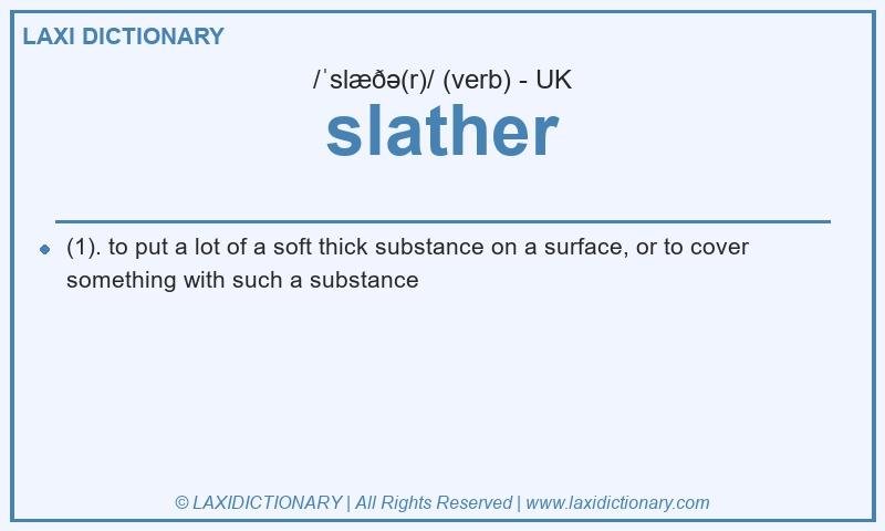 Definition slather in British English