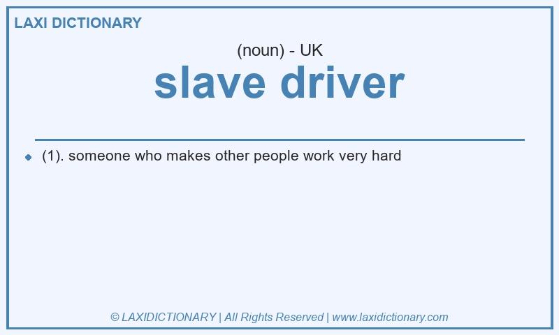 Definition slave driver in British English