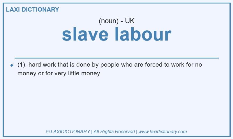 Definition slave labour in British English