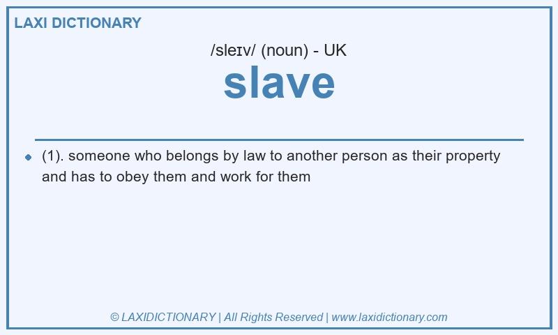 Definition slave in British English