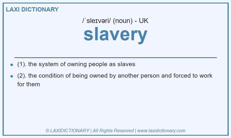 Definition slavery in British English