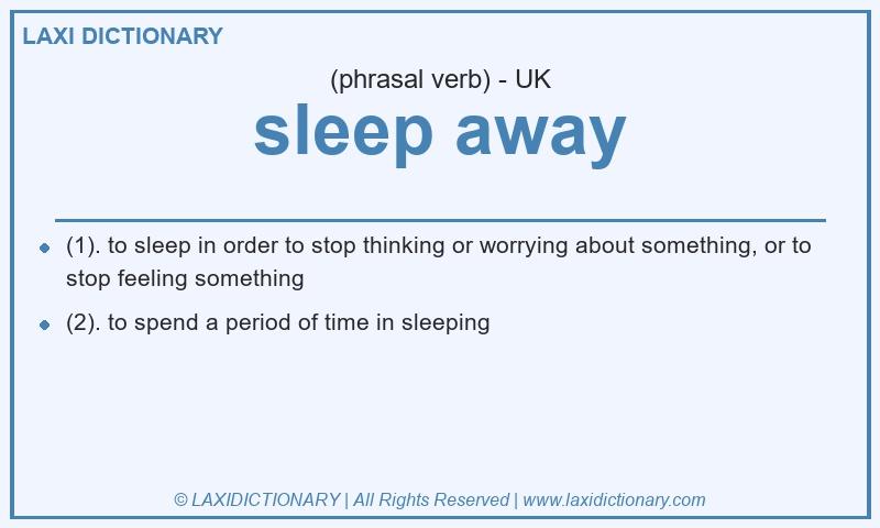 Definition sleep away in British English