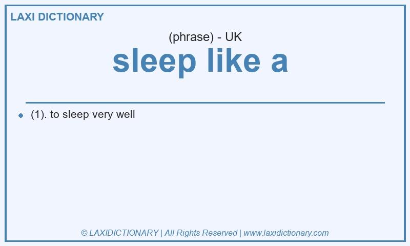 Definition sleep like a  in British English