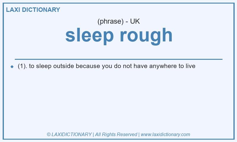 Definition sleep rough in British English