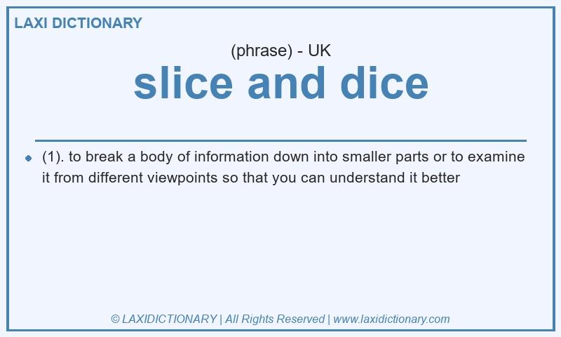 Definition slice and dice in British English