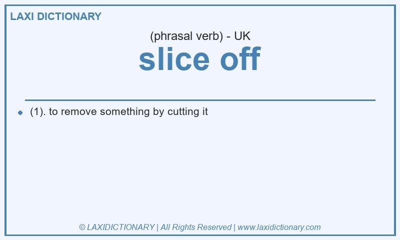 Definition slice off in British English