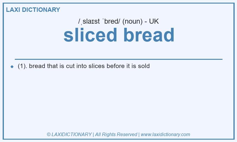 Definition sliced bread in British English