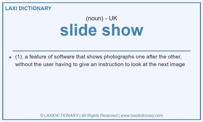 Definition slide show in British English