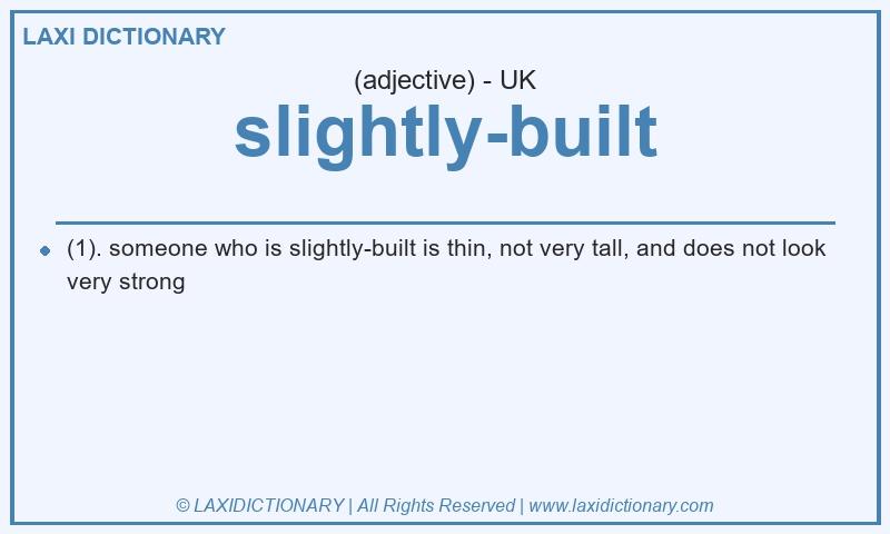 Definition slightly-built in British English