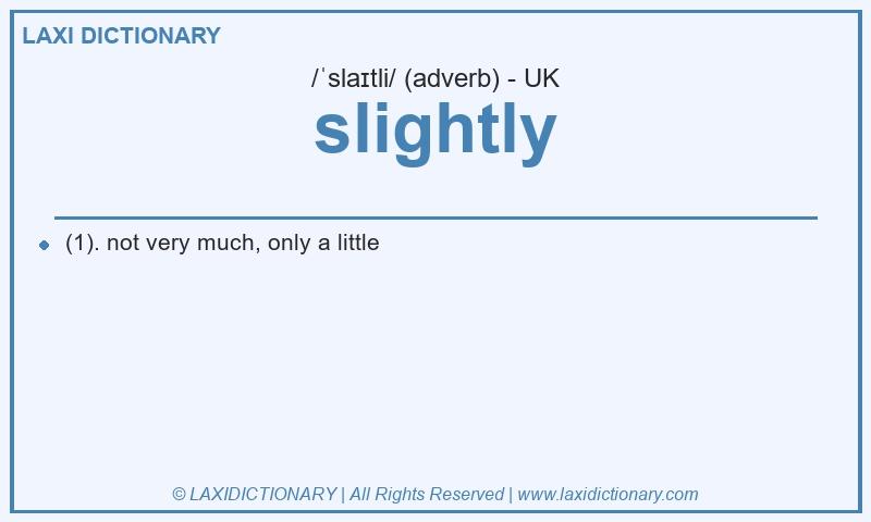 Definition slightly in British English