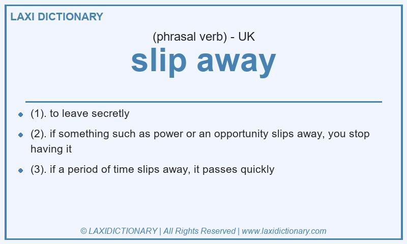 Definition slip away in British English