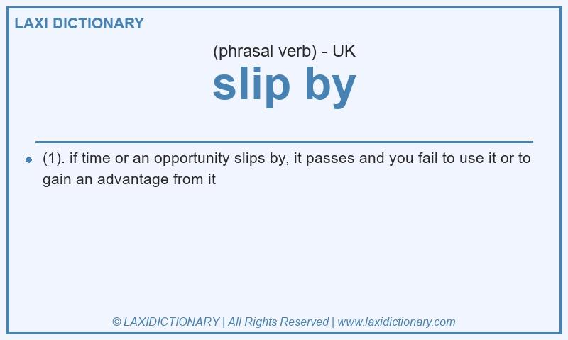 Definition slip by in British English