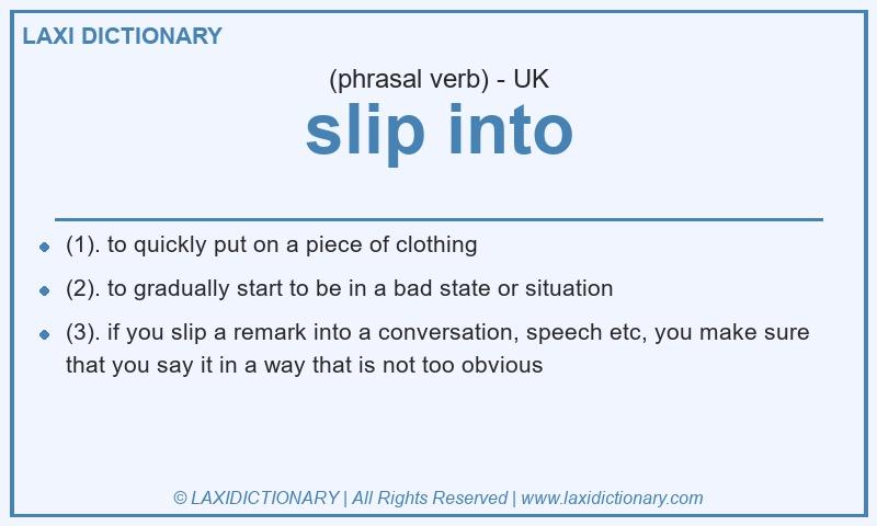 Definition slip into in British English