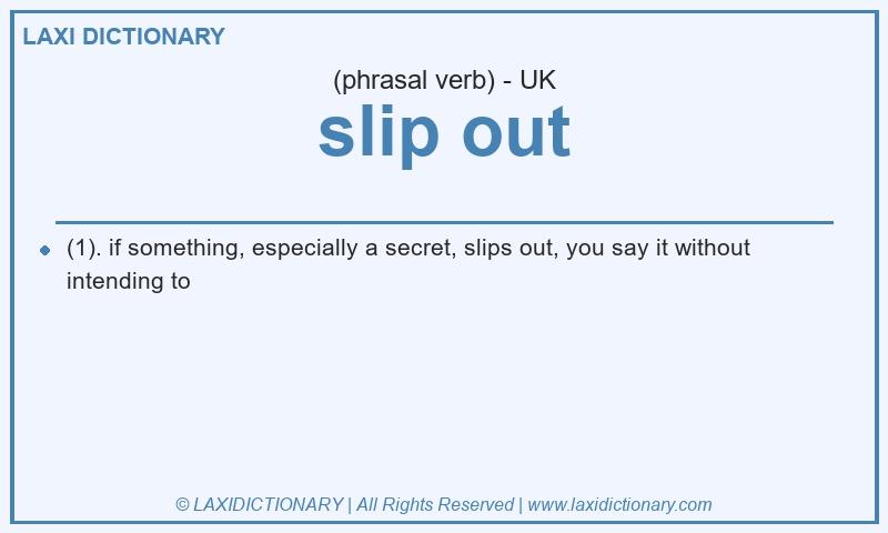 Definition slip out in British English