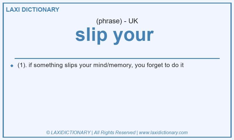 Definition slip your  in British English