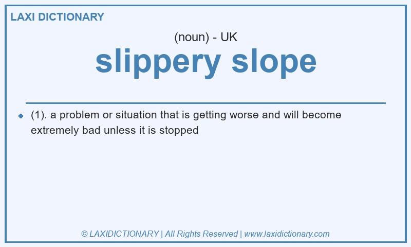 Definition slippery slope in British English