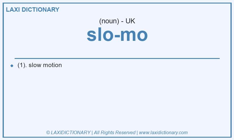 Definition slo-mo in British English