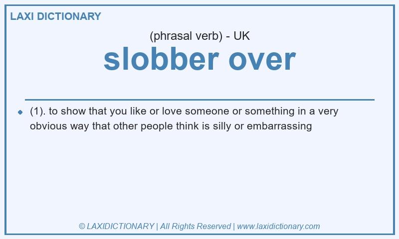 Definition slobber over in British English