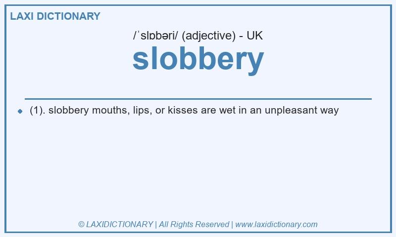 Definition slobbery in British English