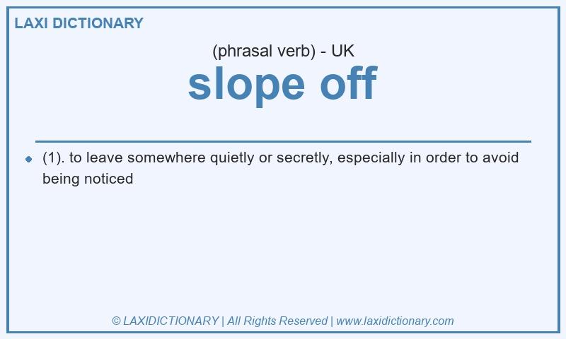 Definition slope off in British English