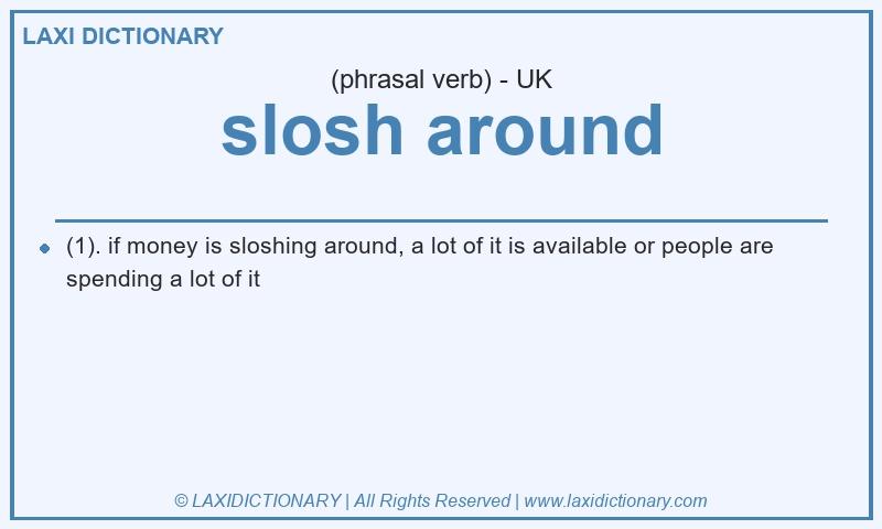 Definition slosh around in British English