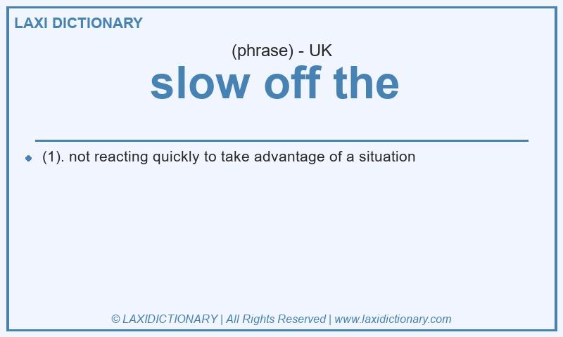 Definition slow off the  in British English