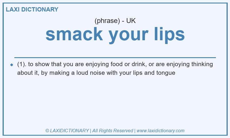 Definition smack your lips in British English