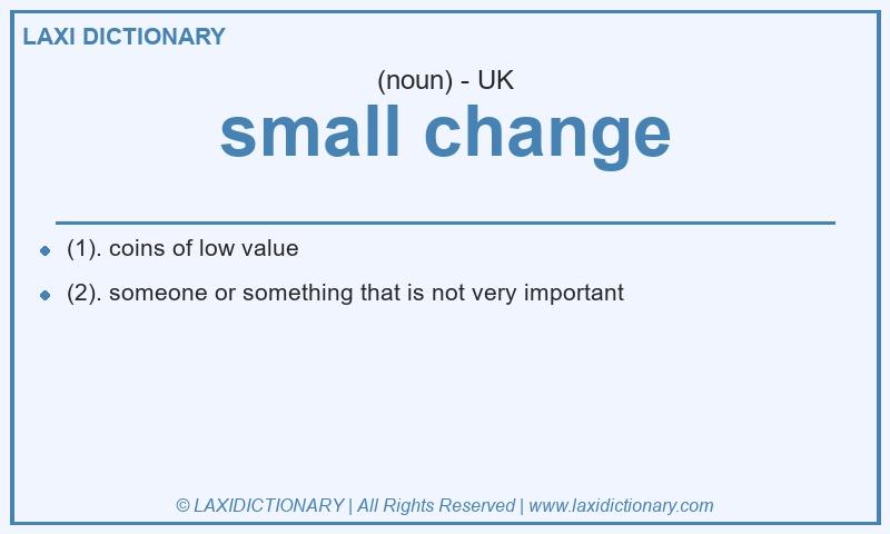Definition small change in British English