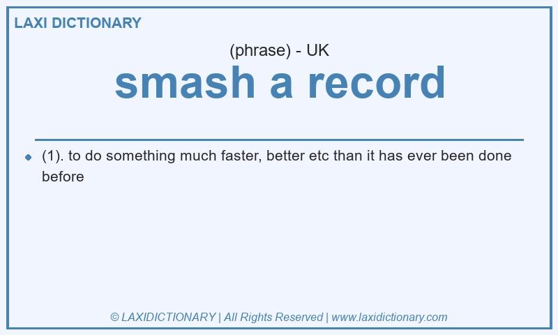 Definition smash a record in British English