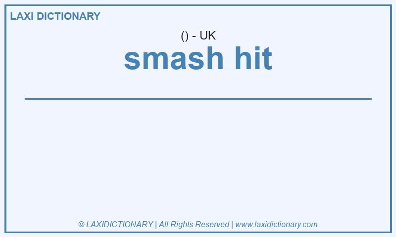 Definition smash hit in British English