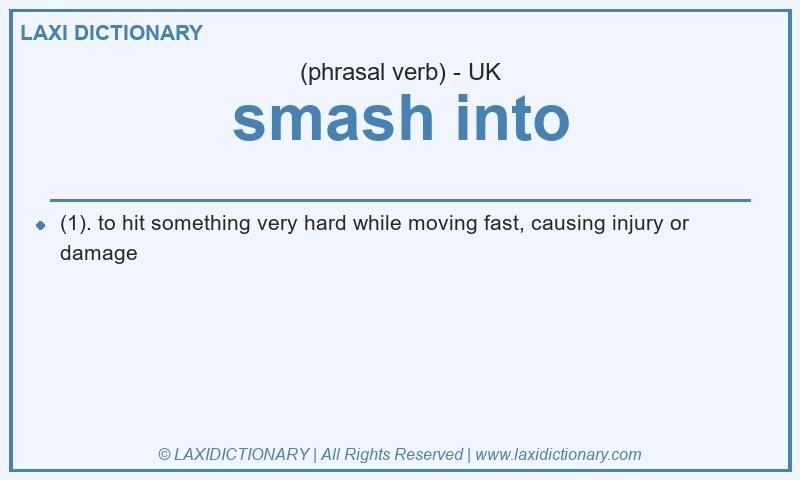 Definition smash into in British English
