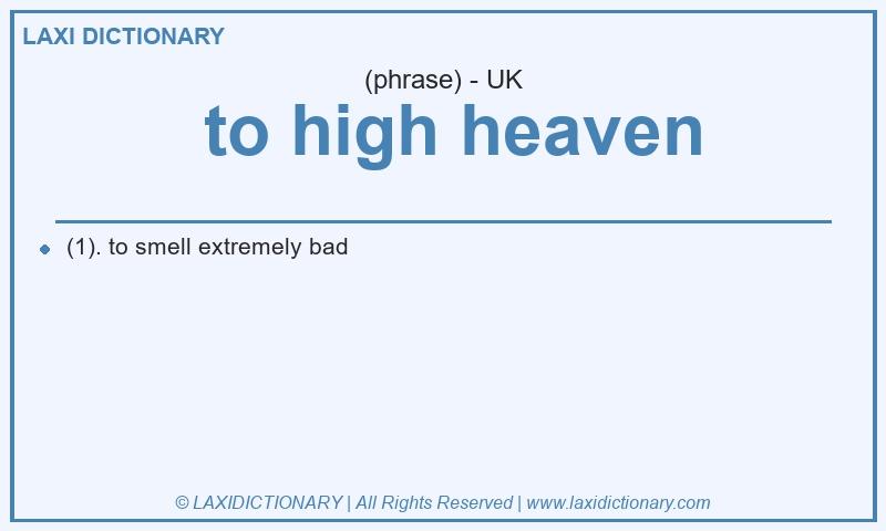 Definition  to high heaven in British English