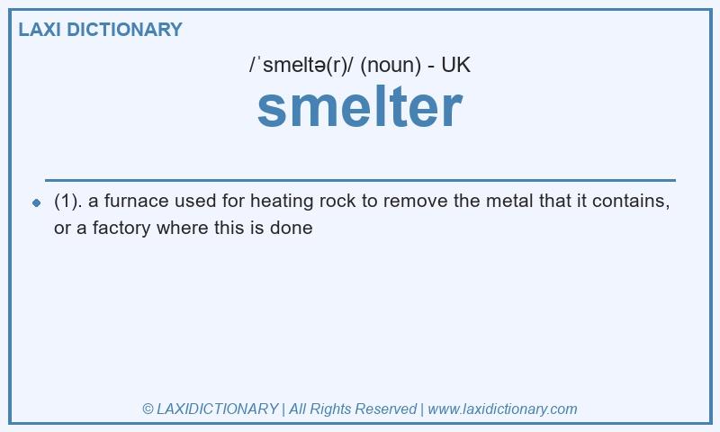 Definition smelter in British English