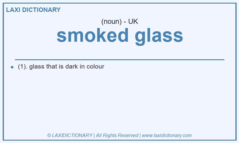 Definition smoked glass in British English