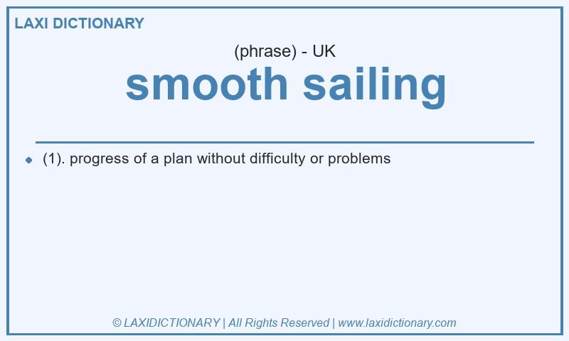 Definition smooth sailing in British English