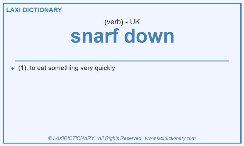 Definition snarf down in British English