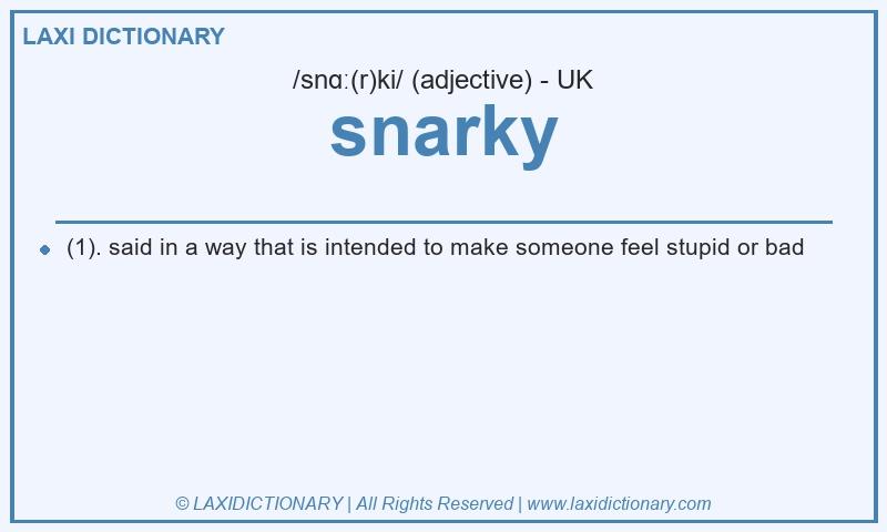 Definition snarky in British English