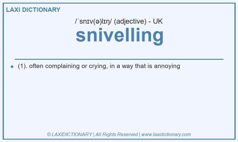 Definition snivelling in British English