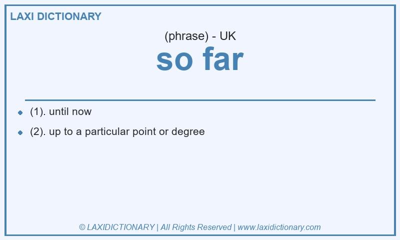Definition so far in British English