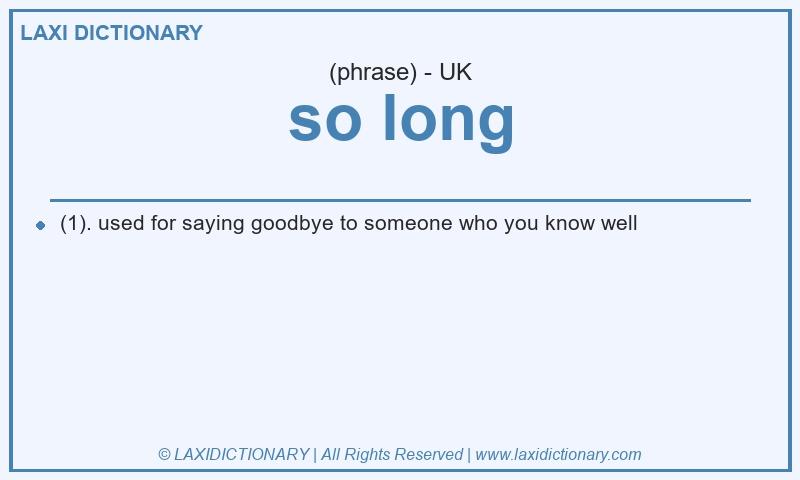 Definition so long in British English