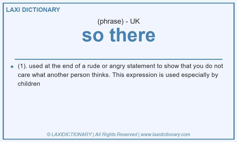 Definition so there in British English