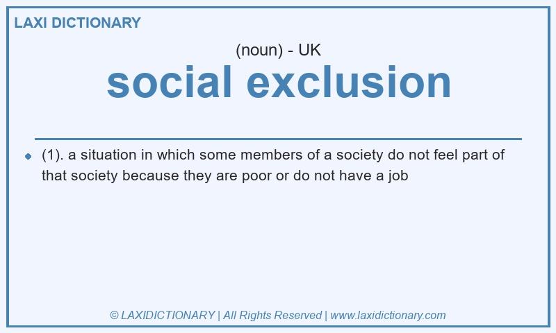 Definition social exclusion in British English