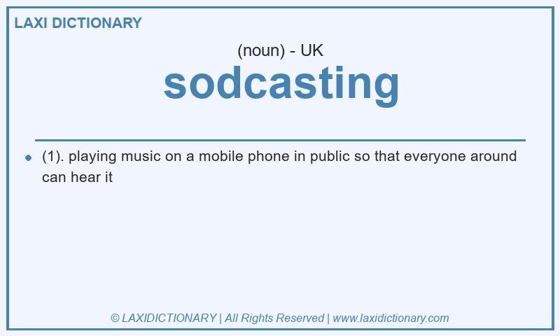 Definition sodcasting in British English